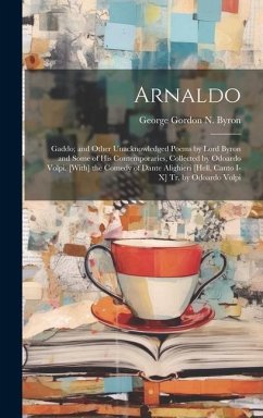 Arnaldo: Gaddo; and Other Unacknowledged Poems by Lord Byron and Some of His Contemporaries, Collected by Odoardo Volpi. [With] - Byron, George Gordon N.