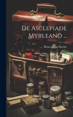 De Asclepiade Myrleano ... - Mueller, Bruno Albin