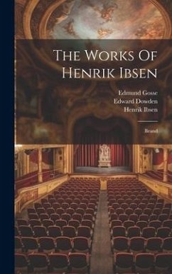 The Works Of Henrik Ibsen: Brand - Ibsen, Henrik; Archer, William; Gosse, Edmund