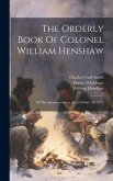 The Orderly Book Of Colonel William Henshaw: Of The American Army, April 20-sept. 26, 1775