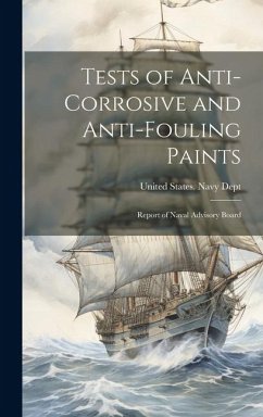 Tests of Anti-Corrosive and Anti-Fouling Paints: Report of Naval Advisory Board