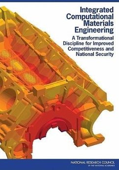 Integrated Computational Materials Engineering - National Research Council; Division on Engineering and Physical Sciences; National Materials Advisory Board; Committee on Integrated Computational Materials Engineering