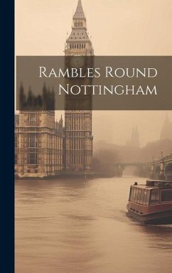 Rambles Round Nottingham - Anonymous