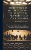 Observations On Military Law, and the Constitution and Practice of Courts Martial: With a Summary of the Law of Evidence, As Applicable to Military Tr