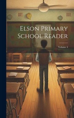 Elson Primary School Reader; Volume 4 - Anonymous