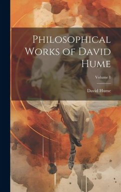 Philosophical Works of David Hume; Volume 1 - Hume, David