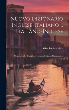 Cover Nuovo Dizionario Inglese-Italiano E Italiano-Inglese: Commerciale, Scientifico, Tecnico, Militare, Marinaresco, Ecc. ...