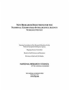 New Research Directions for the National Geospatial-Intelligence Agency - National Research Council; Division On Earth And Life Studies; Board On Earth Sciences And Resources; Mapping Science Committee; Steering Committee on New Research Directions for the National Geospatial-Intelligence Agency