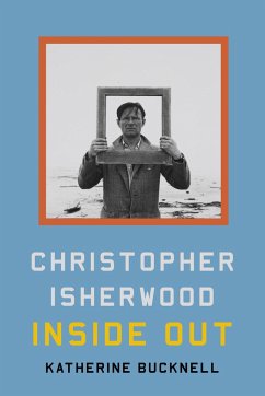 Christopher Isherwood Inside Out - Bucknell, Katherine