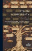 Lyman Anniversary: Proceedings at the Reunion of the Lyman Family, Held at Mt. Tom and Springfield, Mass., August 30Th and 31St, 1871