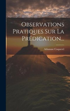 Observations Pratiques Sur La Prédication... - Coquerel, Athanase