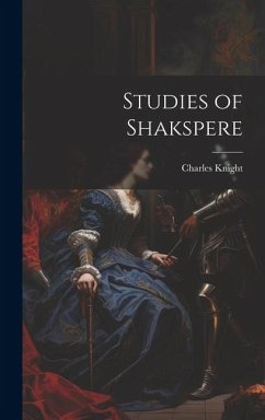 Studies of Shakspere - Knight, Charles