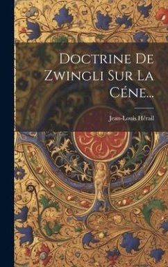 Doctrine De Zwingli Sur La Céne... - Hérail, Jean-Louis