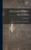 Rudimentary Algebra [microform]: Designed for the Use of Canadian Schools