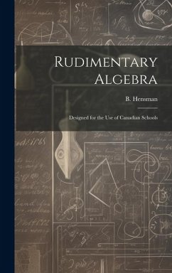 Rudimentary Algebra [microform]: Designed for the Use of Canadian Schools