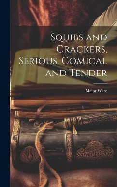 Squibs and Crackers, Serious, Comical and Tender - Ware, Major