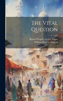 The Vital Question - Osgood, William Newton