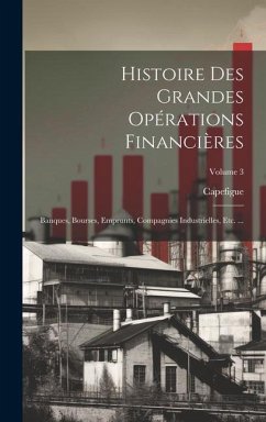 Histoire Des Grandes Opérations Financières - Capefigue