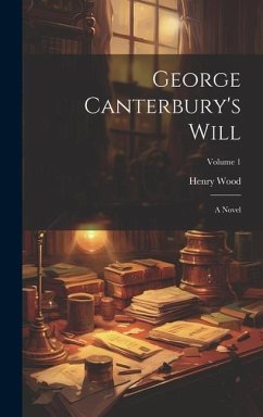 George Canterbury's Will: A Novel; Volume 1 - Wood, Henry