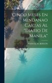 Cinco Meses En Mindanao Cartas Al &quote;Diario De Manila&quote;