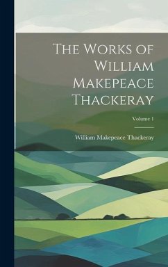 The Works of William Makepeace Thackeray; Volume 1 - Thackeray, William Makepeace