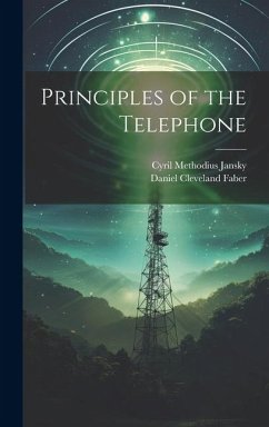 Principles of the Telephone - Jansky, Cyril Methodius; Faber, Daniel Cleveland