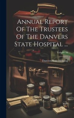 Annual Report Of The Trustees Of The Danvers State Hospital ...; Volume 33