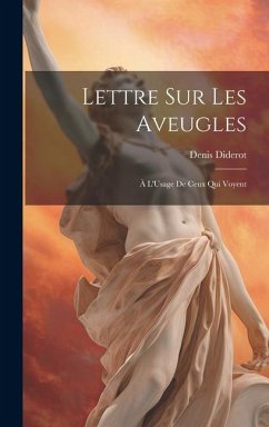 Lettre Sur Les Aveugles: À L'Usage De Ceux Qui Voyent - Diderot, Denis