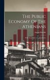 The Public Economy Of The Athenians: With Notes And A Copious Index