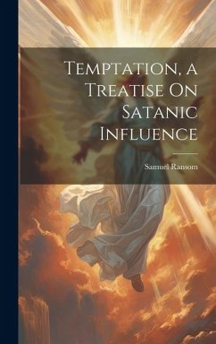 Temptation, a Treatise On Satanic Influence - Ransom, Samuel