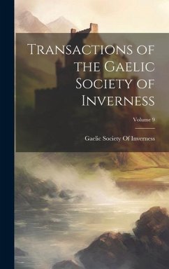 Transactions of the Gaelic Society of Inverness; Volume 9