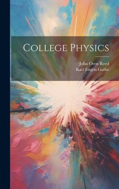 College Physics - Reed, John Oren; Guthe, Karl Eugen