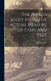 The Alfred Scott System of Actual Measure of Coat and Vest