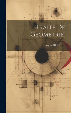 Traite De Geometrie. - Rouche, Eugene