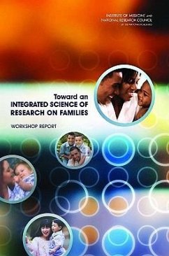 Toward an Integrated Science of Research on Families - National Research Council; Institute Of Medicine; Board On Children Youth And Families; Committee on the Science of Research on Families