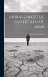 Morals And The Evolution Of Man - Bild 1