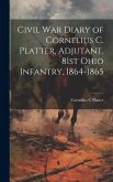 Civil War Diary of Cornelius C. Platter, Adjutant, 81st Ohio Infantry, 1864-1865