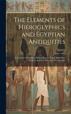 The Elements of Hieroglyphics and Egyptian Antiquities: In a Course of Lectures Delivered at the Royal Institution, London, and the University of Camb