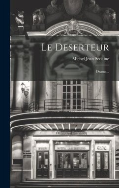 Le Deserteur: Drame... - Sedaine, Michel Jean