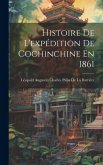 Histoire De L'expédition De Cochinchine En 1861