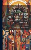 Mythologie Pittoresque, Ou Histoire Méthodique Des Faux Dieux Grecs Et Romains...