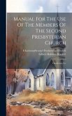 Manual For The Use Of The Members Of The Second Presbyterian Church: Charleston, S.c