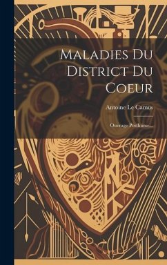 Maladies Du District Du Coeur: Ouvrage Posthume... - Camus, Antoine Le