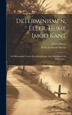 Determinismen, Eller, Hume Imod Kant: Et Philosophisk Forsvar For Afhandlingen Om Afsindighed Og Tilregnelse...
