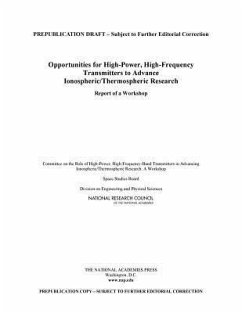 Opportunities for High-Power, High-Frequency Transmitters to Advance Ionospheric/Thermospheric Research - National Research Council; Division on Engineering and Physical Sciences; Space Studies Board; Committee on the Role of High-Power High-Frequency-Band Transmitters in Advancing Ionospheric/Thermospheric Research a Workshop