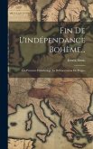 Fin De L'indépendance Bohème...: Les Premiers Habsbourgs. La Défenestration De Prague