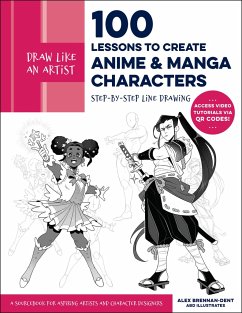 Draw Like an Artist: 100 Lessons to Create Anime and Manga Characters - Brennan-Dent, Alex; ABD Illustrates