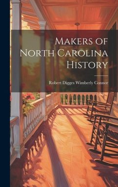 Makers of North Carolina History - Connor, Robert Digges Wimberly