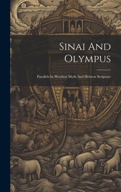 Sinai And Olympus: Parallels In Heathen Myth And Hebrew Scripture - Anonymous