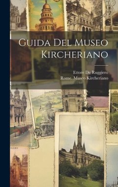 Guida Del Museo Kircheriano - De Ruggiero, Ettore